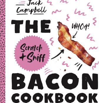 The Scratch and Sniff Bacon Cookbook book cover