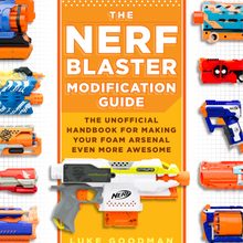 The cover of The Nerf Blaster Modification Guide by Luke Goodman.