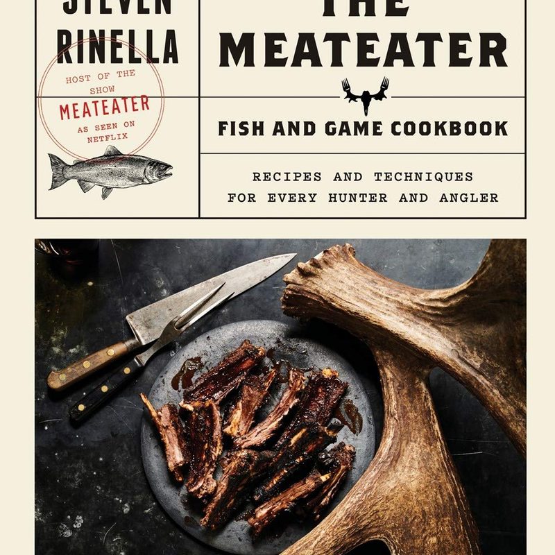 The MeatEater Fish and Game Cookbook
