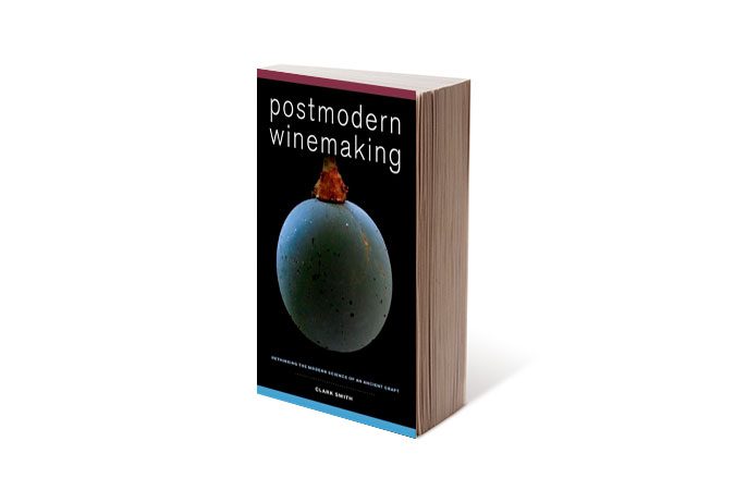 Postmodern Winemaking by Clark Smith