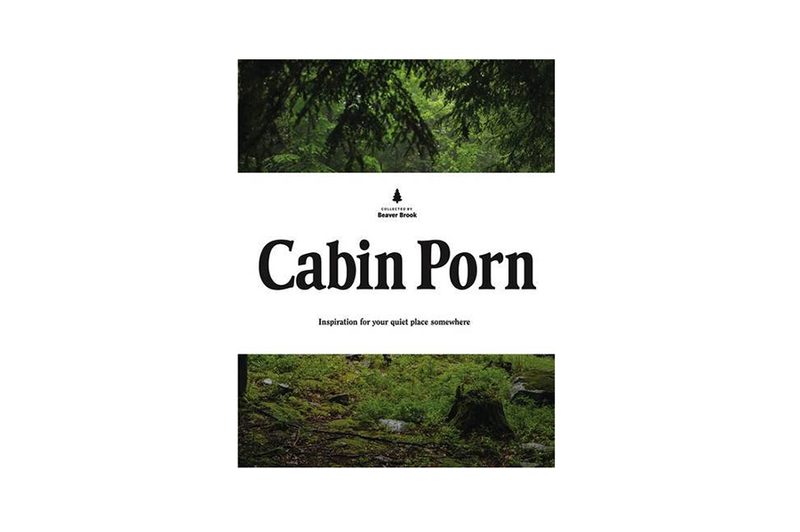 Cabin Porn Inspiration for Your Quiet Place Somewhere