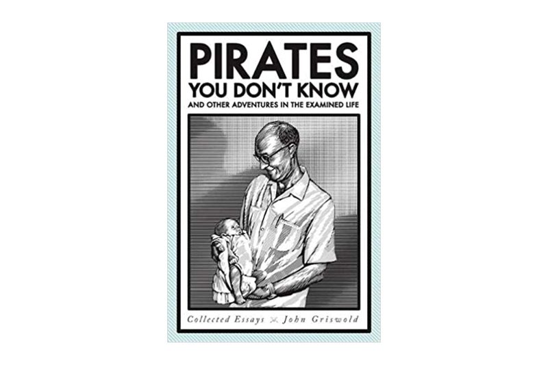 Pirates You Don't Know, and Other Adventures in the Examined Life