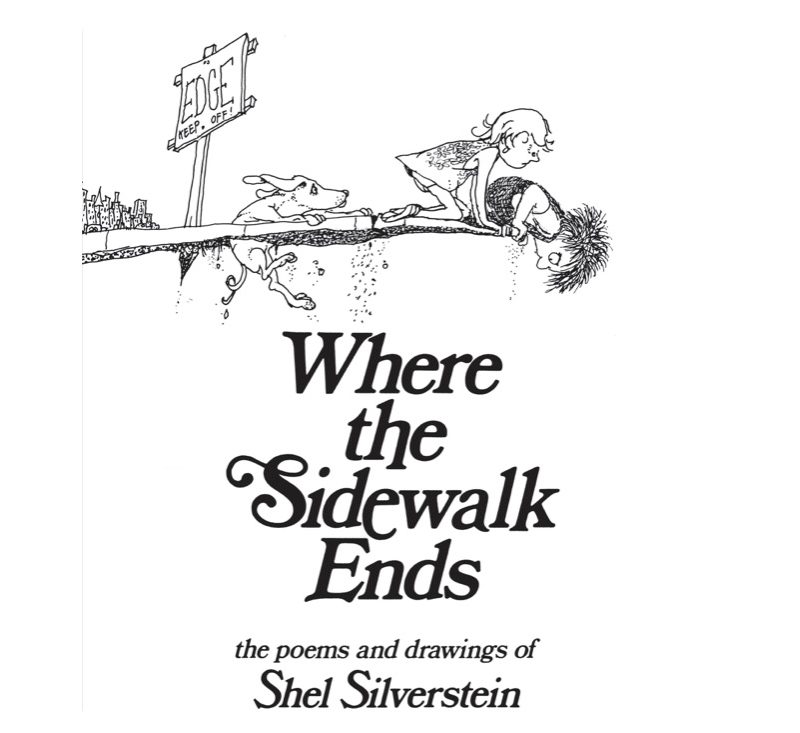 Where the Sidewalk Ends by Shel Silverstein.