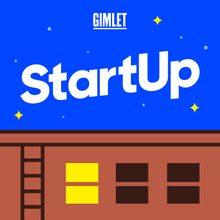 StartUp podcast by Gimlet Media.