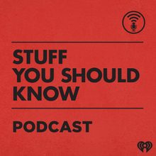 Stuff You Should Know by iHeartRadio.