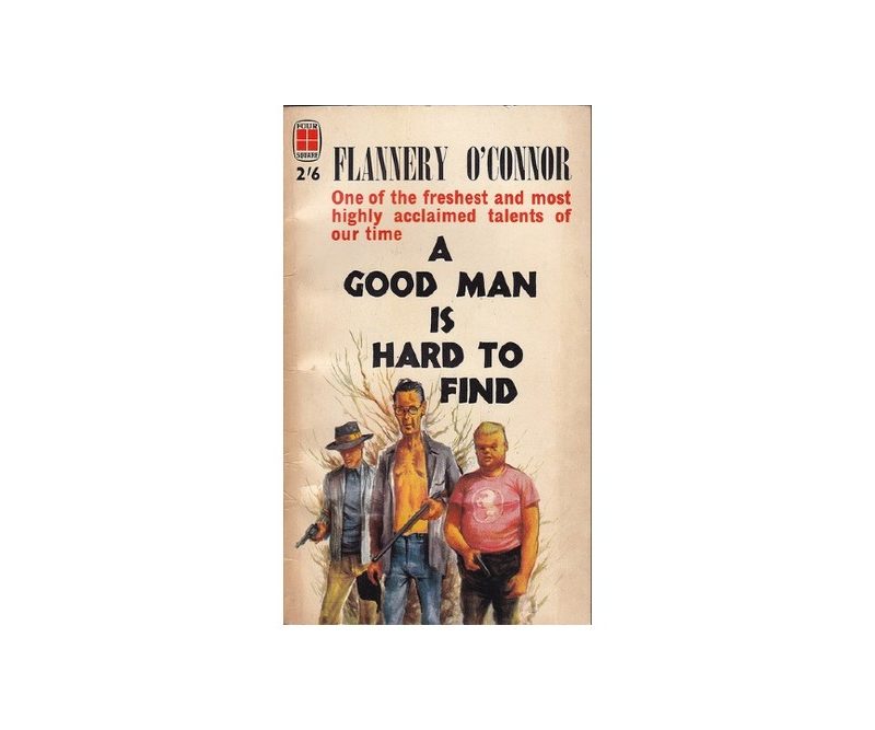 A Good Man Is Hard to Find by Flannery O’Connor
