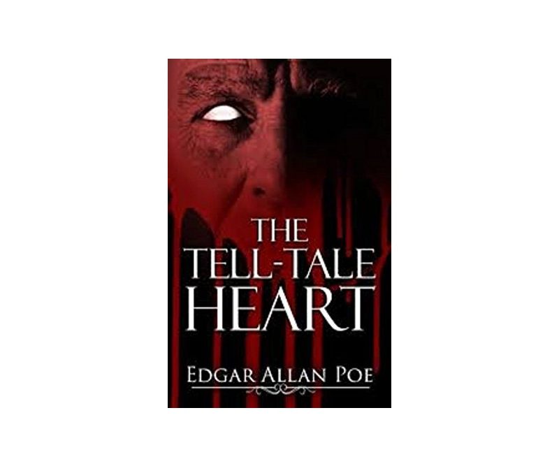 The Tell-Tale Heart by Edgar Allan Poe