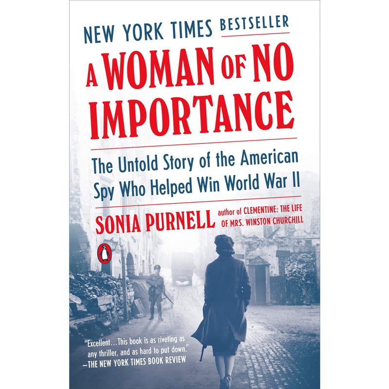 The cover of "A Woman of No Importance The Untold Story of the American Spy Who Helped Win World War II" on white background.