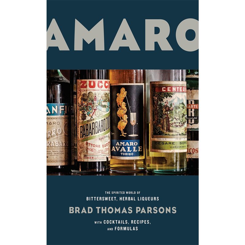 The cover of Amaro: The Spirited World of Bittersweet, Herbal Liqueurs, with Cocktails, Recipes, and Formulas by Brad Thomas Parsons.