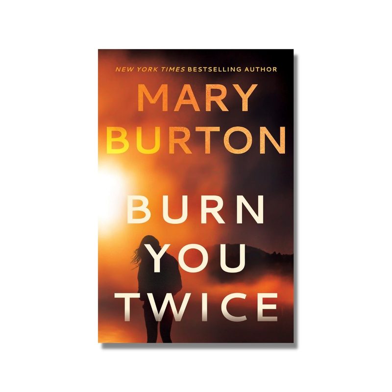 Cover of the book Burn You Twice By Mary Burton.