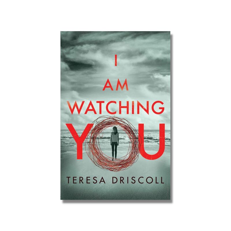 Cover of the book I Am Watching You by Teresa Driscoll.