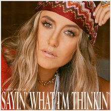 Sayin' What I'm Thinkin' by Lainey Wilson.