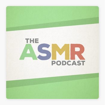 ASMR Podcast