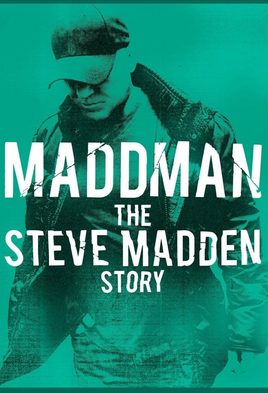 Maddman: The Steve Madden Story