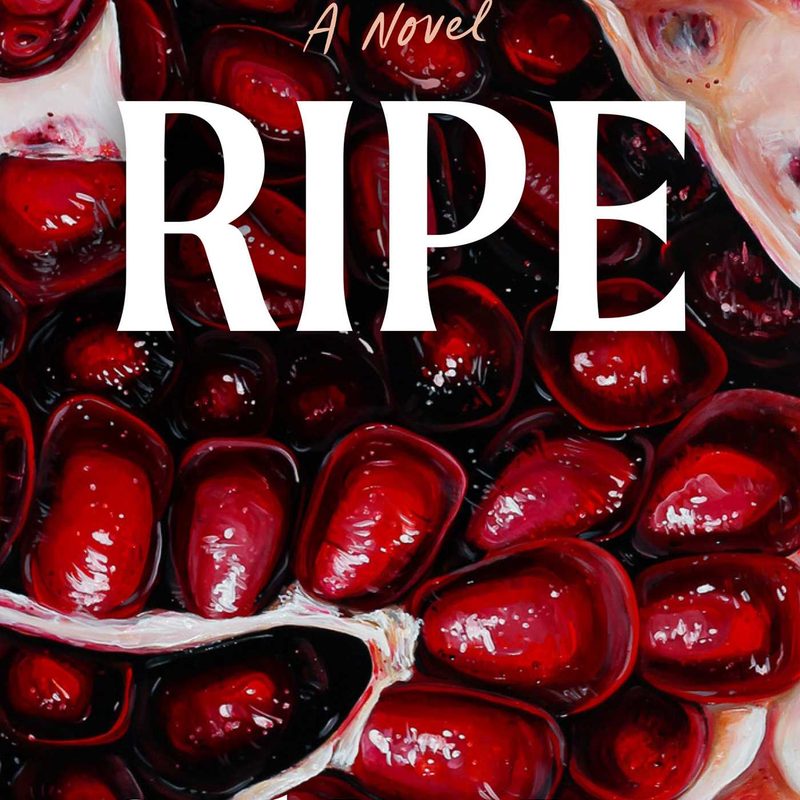 Ripe, Sarah Rose Etter.
