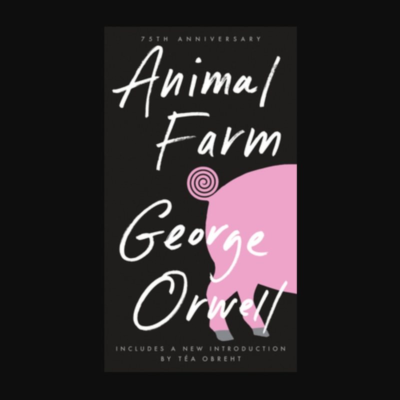 The novel Animal Farm by George Orwell.