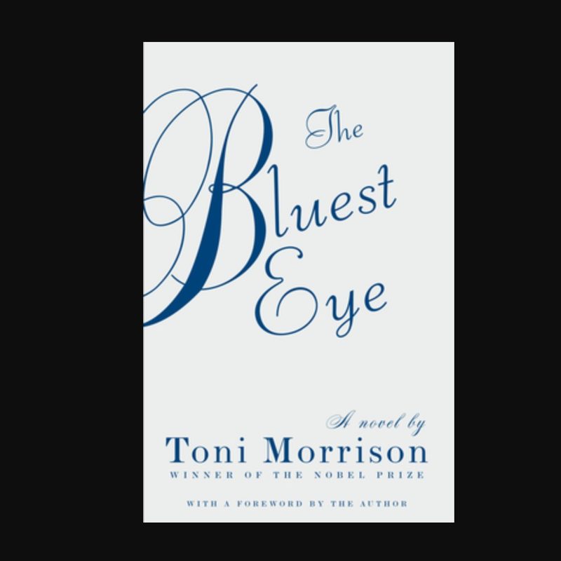 The Bluest Eye by Toni Morrison.