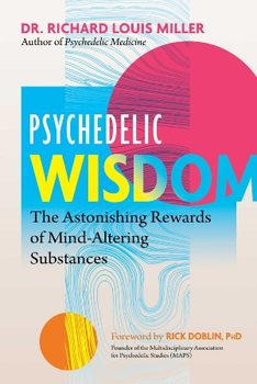 Psychedelic Wisdom by Dr. Richard Miller.