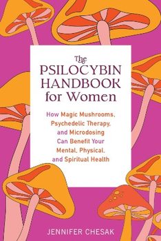 The Psilocybin Handbook for Women by Jennifer Chesak.