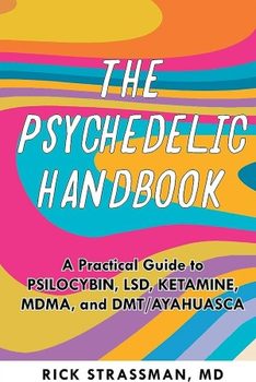 The Psychedelic Handbook by Dr. Rick Strassman.