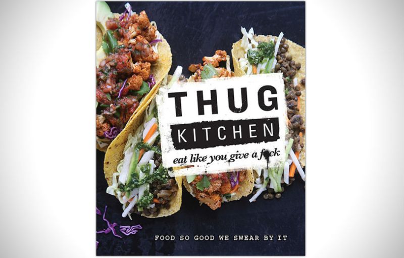 thug kitchen vegan food attitude eat like you give a fck cookbook