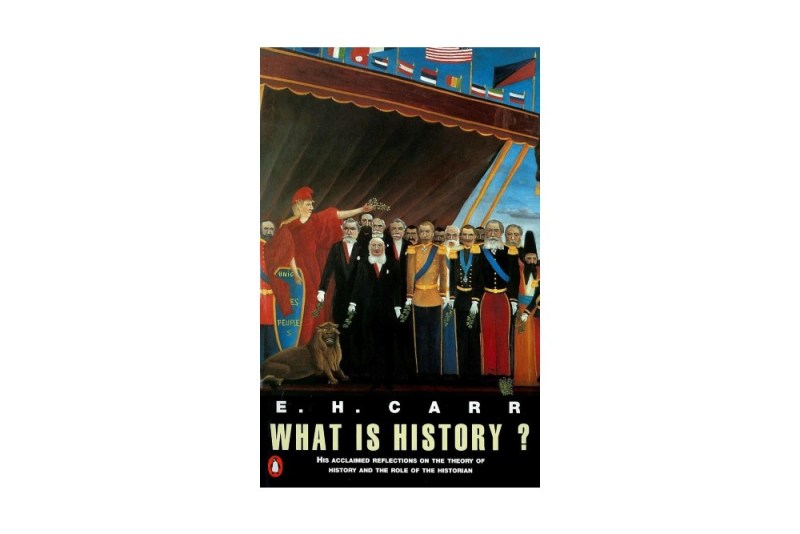 What Is History? by Edward Hallett Carr.